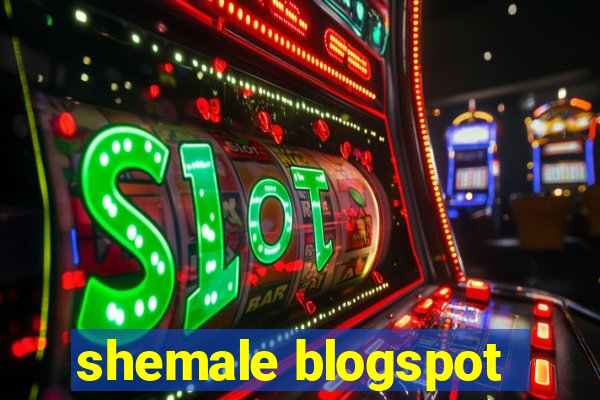 shemale blogspot